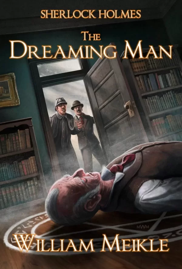 Sherlock Holmes- The Dreaming Man (The London Terrors) by William Meikle