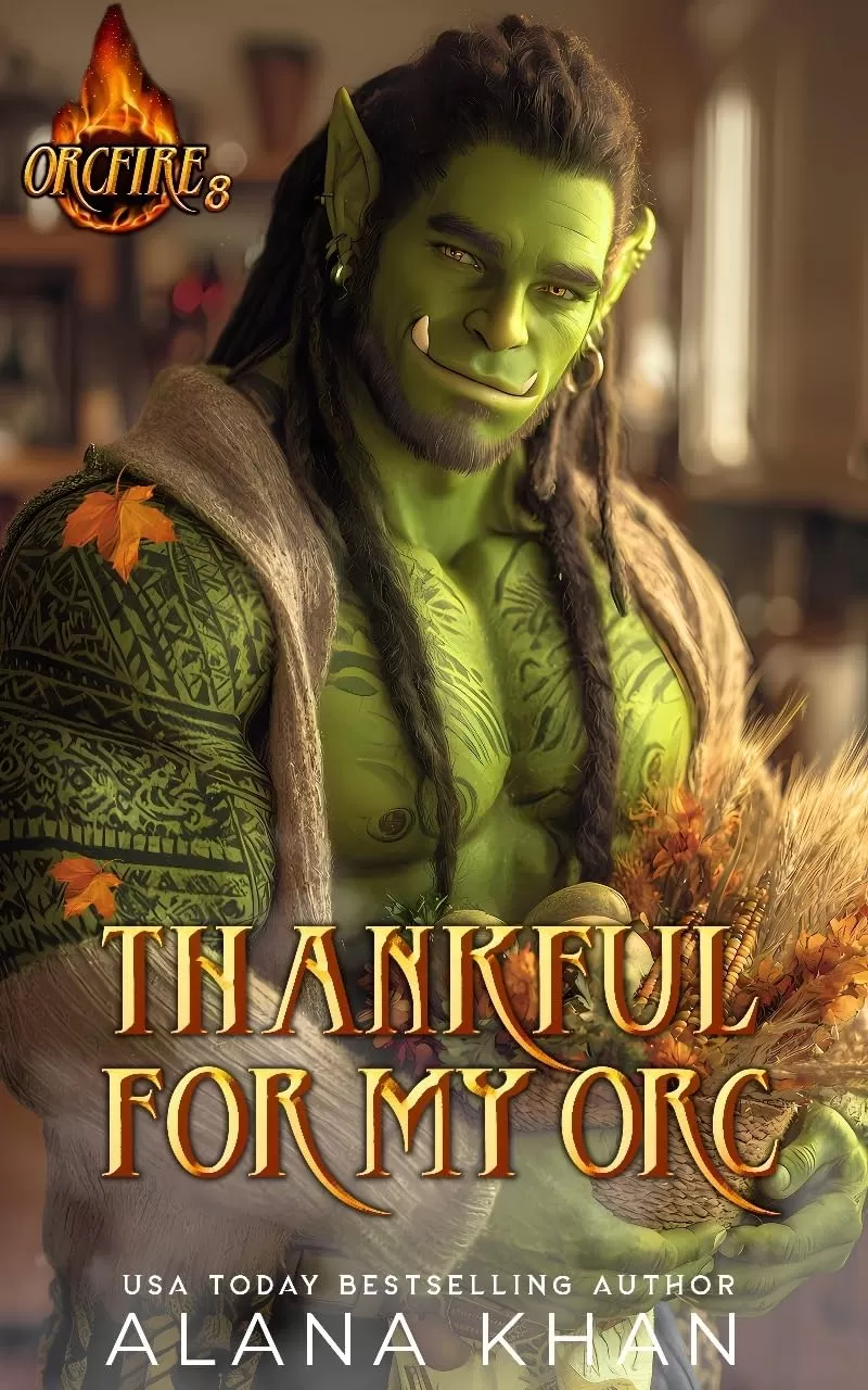 Thankful for My Orc: A Thanksgiving Firefighter Romance (OrcFire #8) by Alana Khan