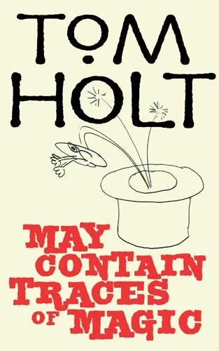 May Contain Traces of Magic by Tom Holt