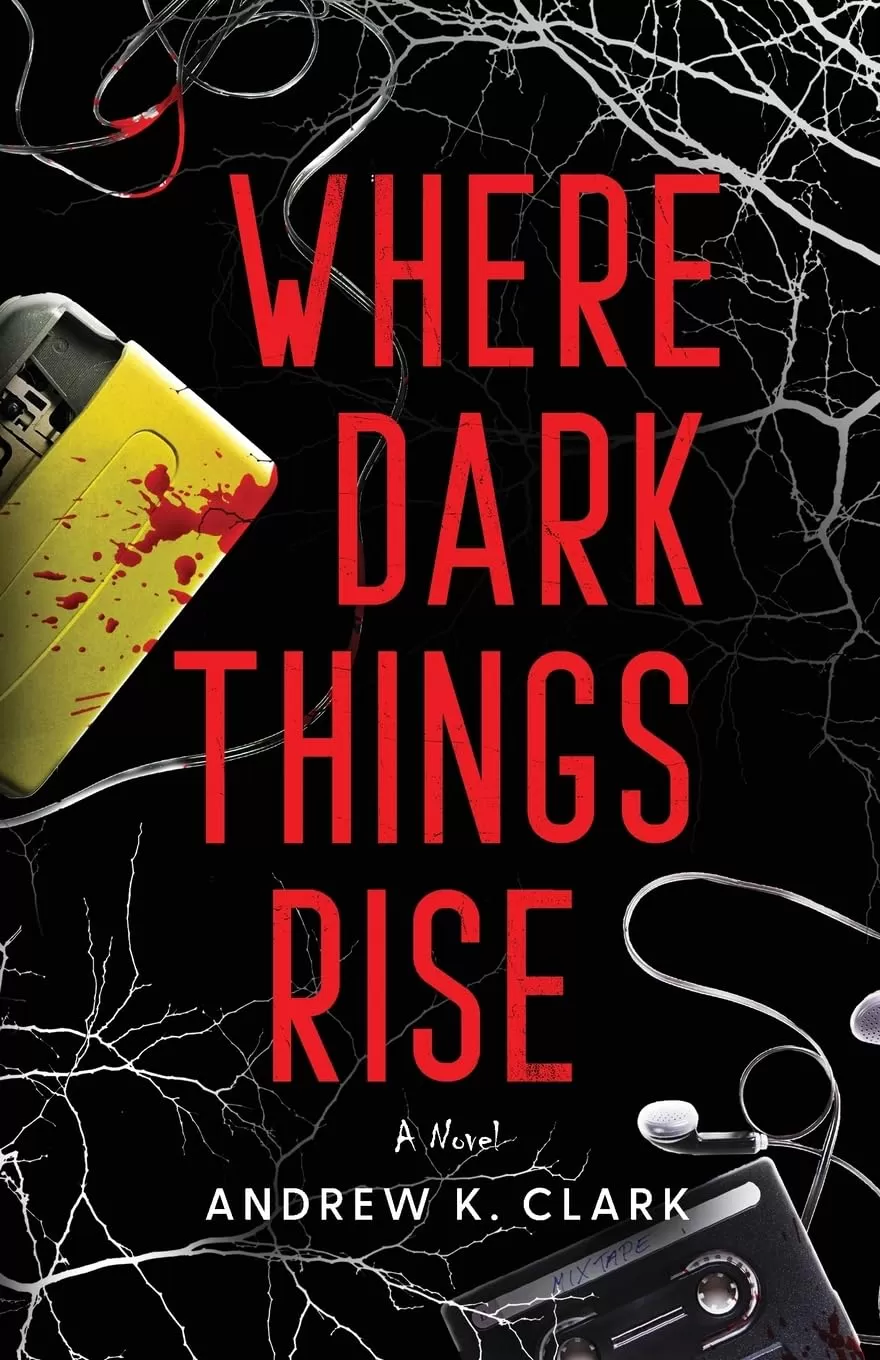 Where Dark Things Rise by Andrew K Clark