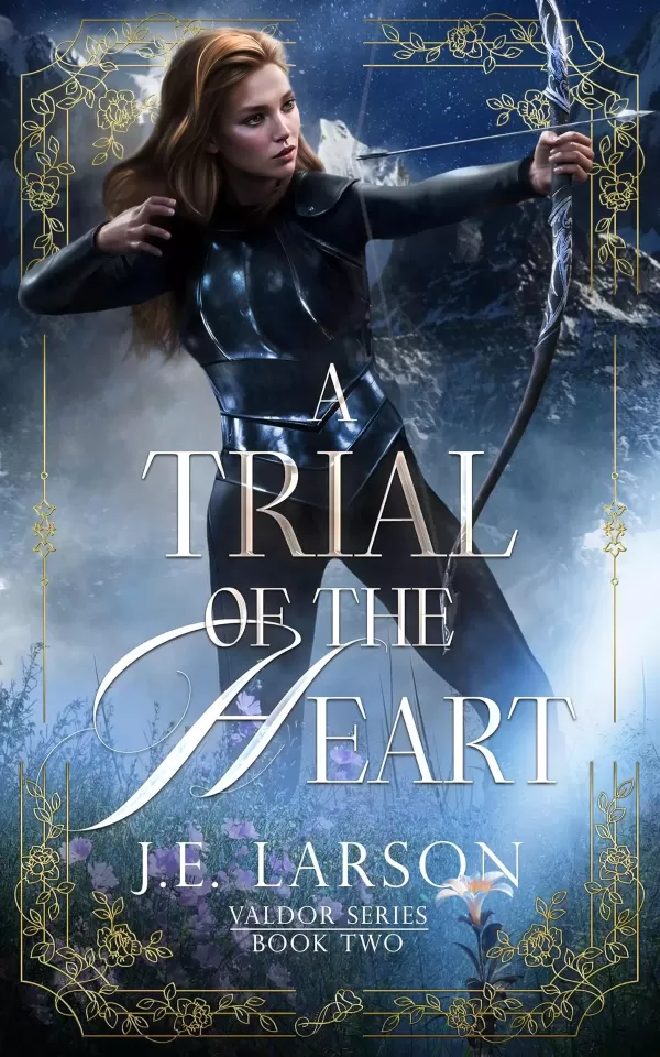 A Trial of the Heart (Valdor #2) by J.E. Larson