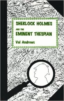Sherlock Holmes and the Eminent Thespian by Val Andrews