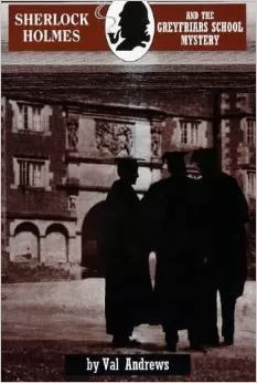 Sherlock Holmes and the Greyfriars School Mystery (The Sherlock Mysteries #4) by Val Andrews