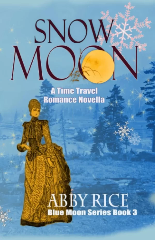 Snow Moon: A Time Travel Romance Novella (Blue Moon Series #3) by Abby Rice