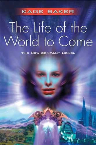 The Life of the World to Come (The Company #5) by Kage Baker