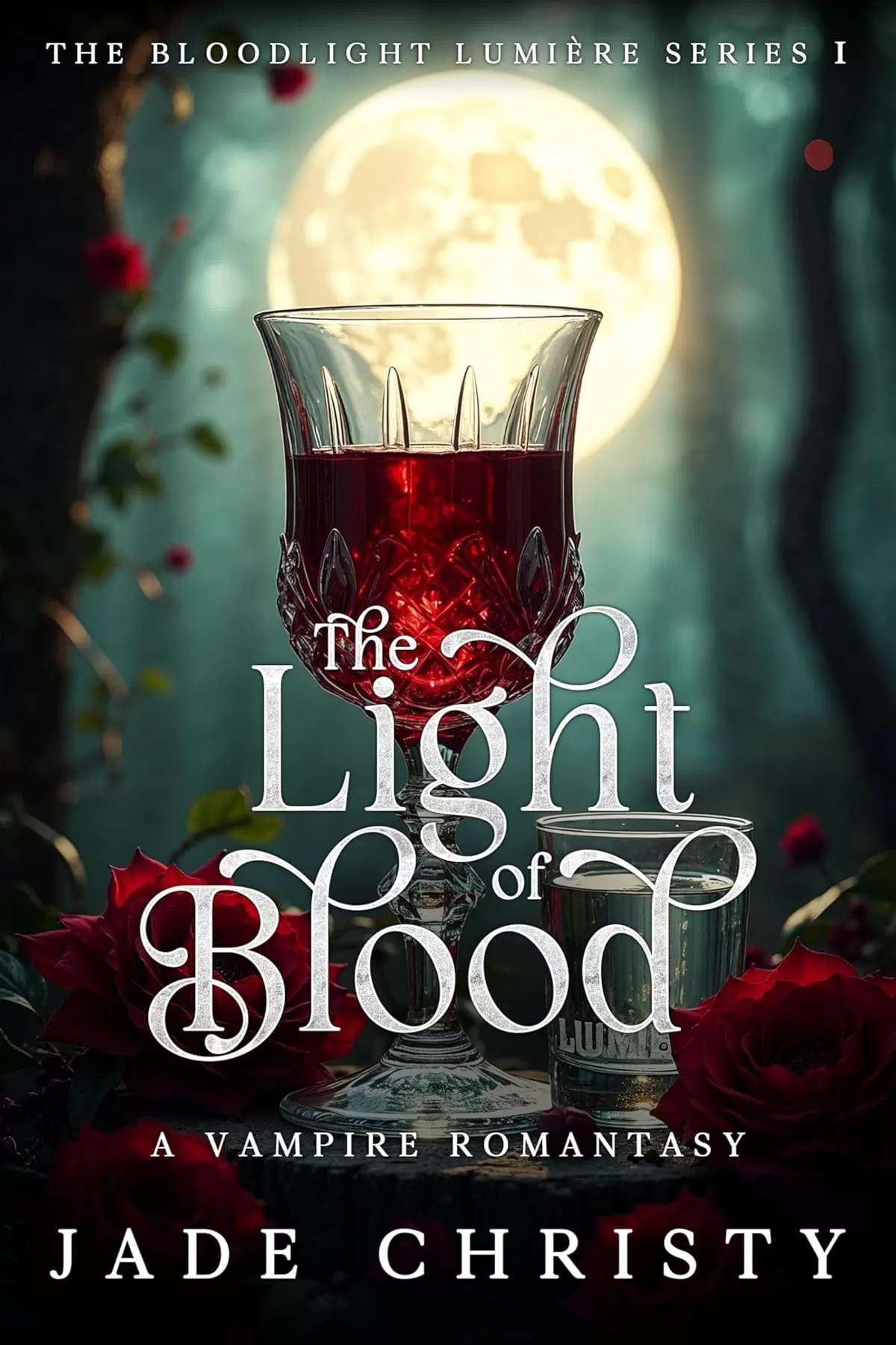The Light of Blood: A Vampire Romantasy (The Bloodlight Lumière Series #1) by Jade Christy