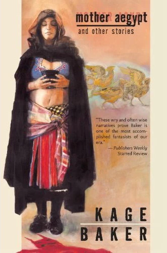 Mother Aegypt and Other Stories by Kage Baker
