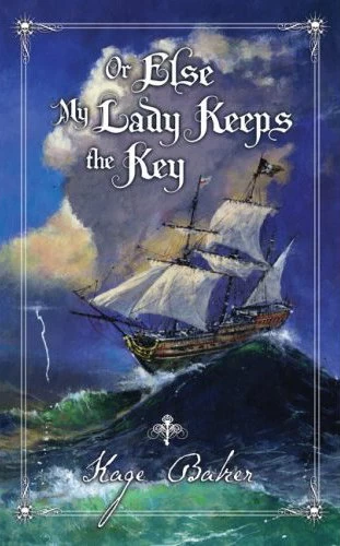 Or Else My Lady Keeps the Key by Kage Baker