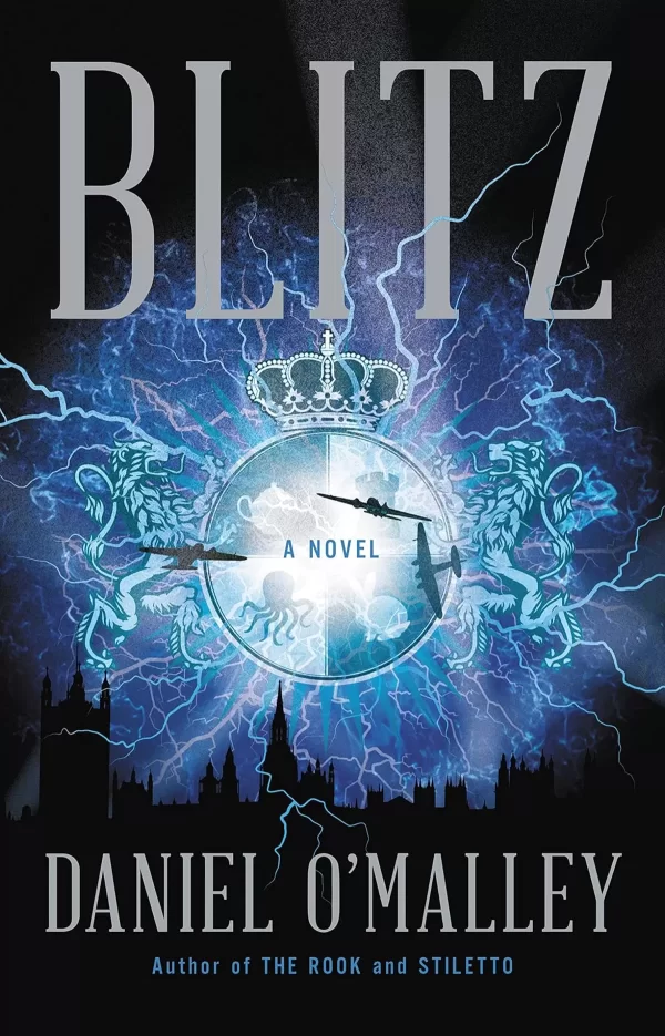 Blitz: A Novel (The Checquy Files #3) by Daniel O'Malley