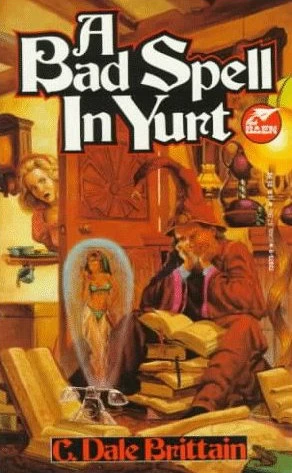 A Bad Spell in Yurt (The Wizard of Yurt #1) by C. Dale Brittain
