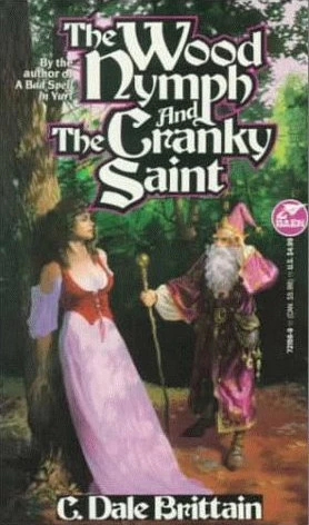 The Wood Nymph and the Cranky Saint (The Wizard of Yurt #2) by C. Dale Brittain