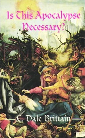 Is This Apocalypse Necessary? (The Wizard of Yurt #6) by C. Dale Brittain