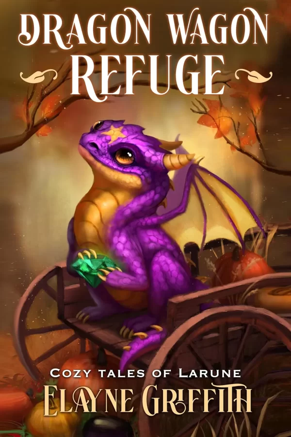 Dragon Wagon Refuge (Cozy Tales of Larune #2) by Elayne Griffith