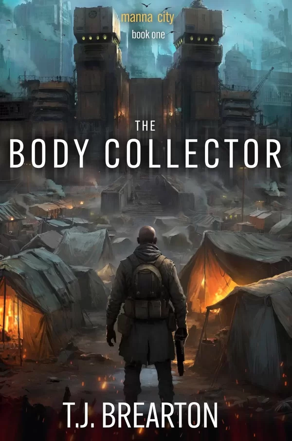 The Body Collector: A Post-Apocalyptic Survival Thriller (Manna City #1) by T.J. Brearton
