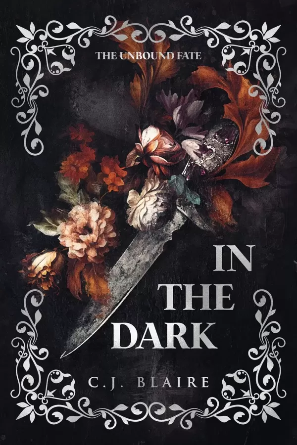 In The Dark (The Unbound Fate #1) by C.J. Blaire