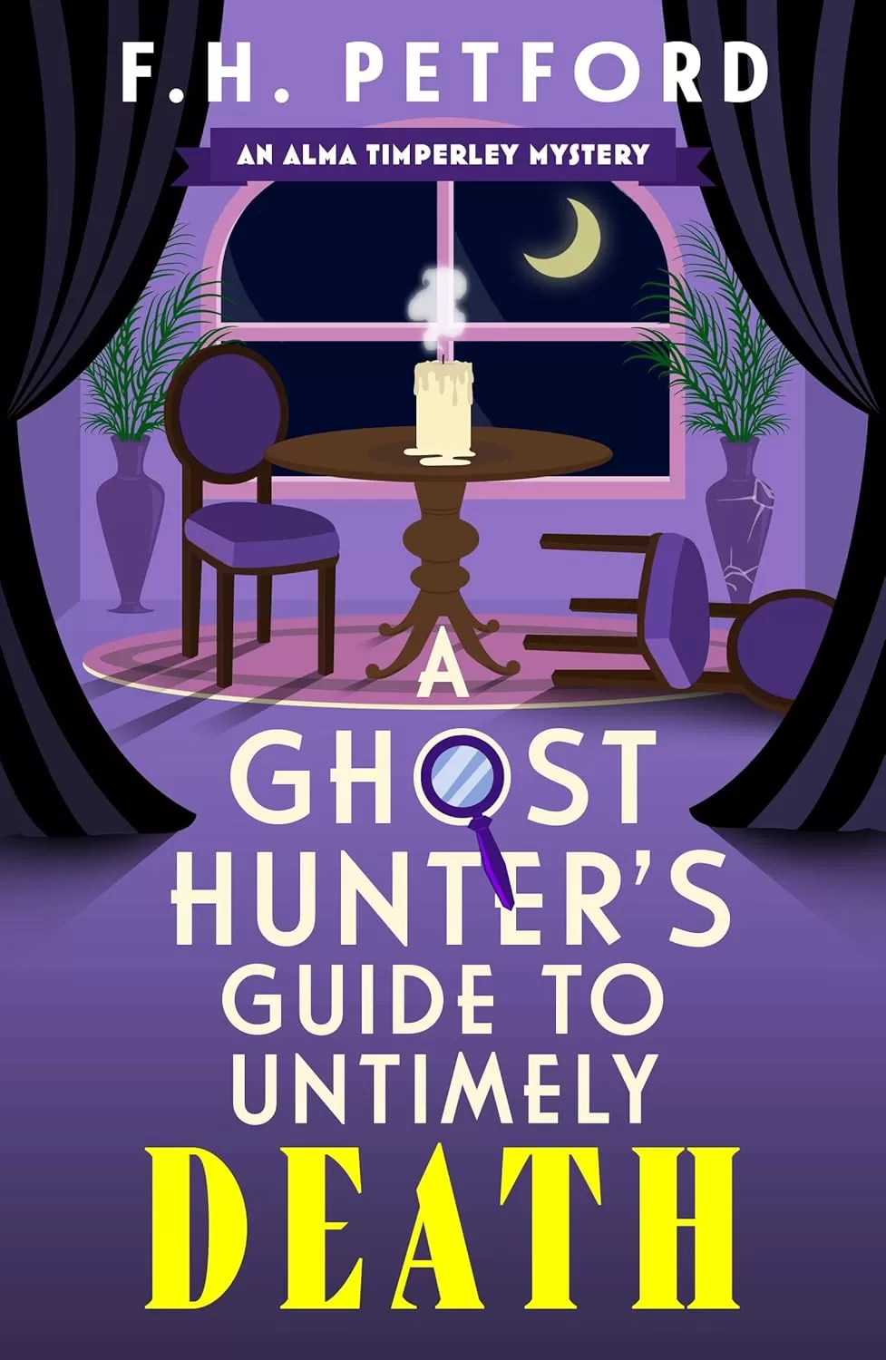 A Ghost Hunter's Guide to Untimely Death (The Alma Timperley Mystery #2) by F.H. Petford