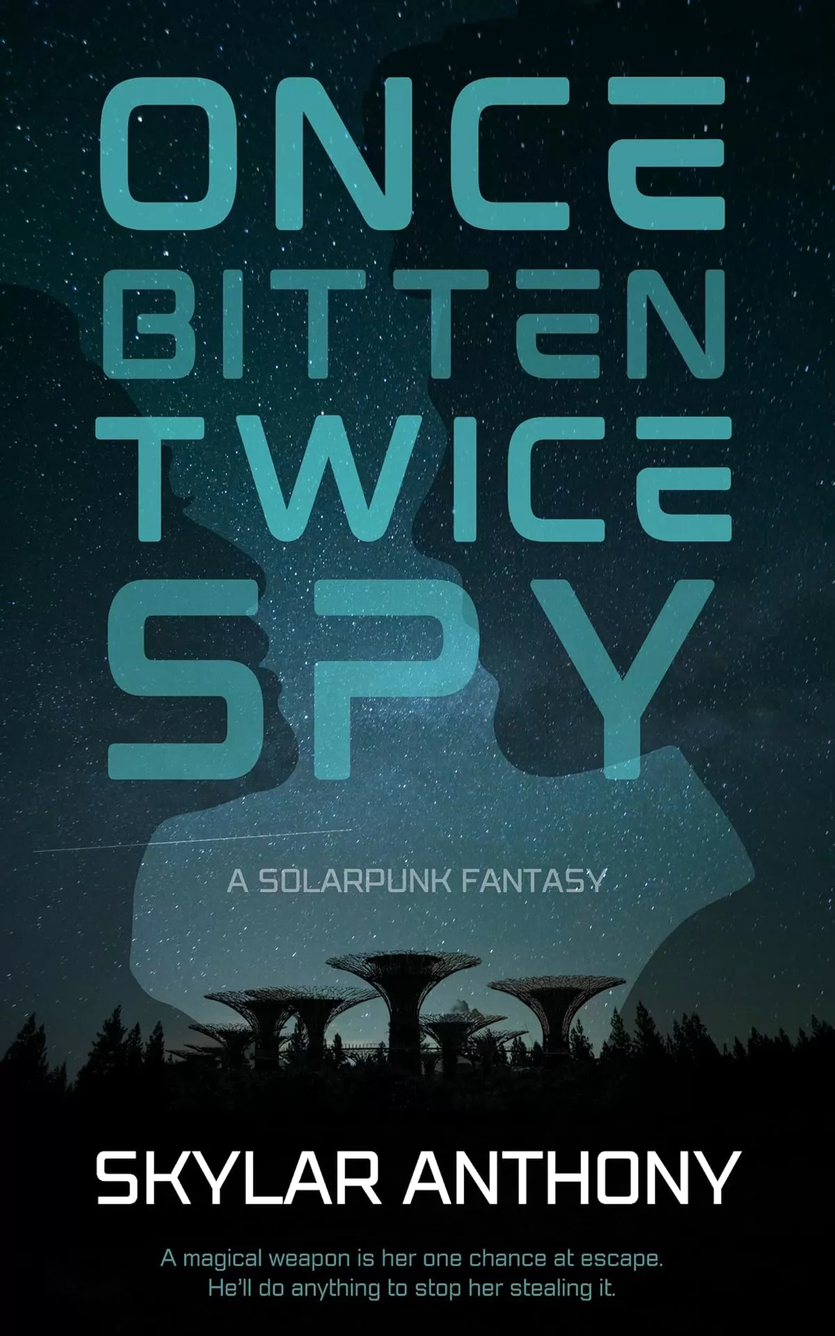 Once Bitten, Twice Spy: A Solarpunk Fantasy (The Vale Effect Series #1) by Skylar Anthony