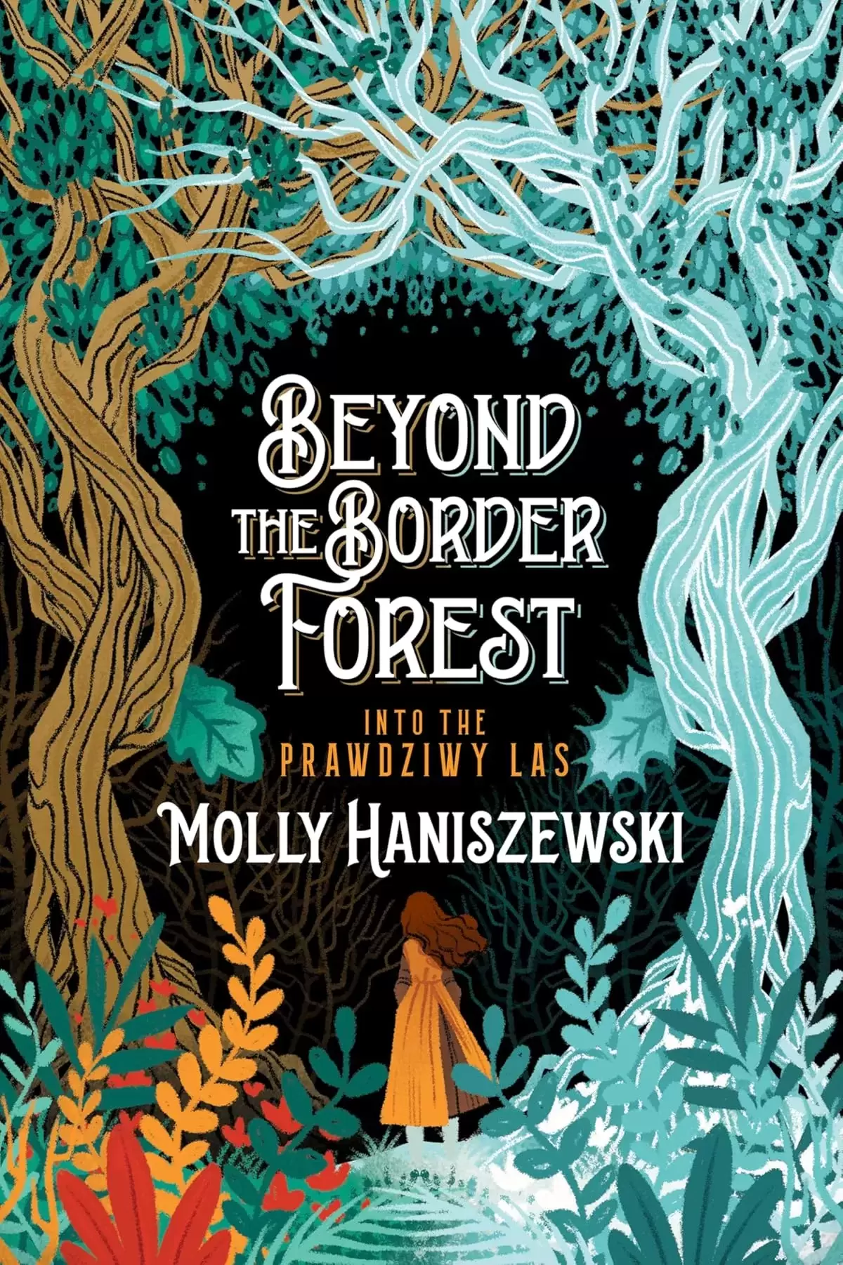 Beyond the Border Forest: Into the Prawdziwy Las (The Immortal Seasons Cycle #1) by Molly Haniszewski
