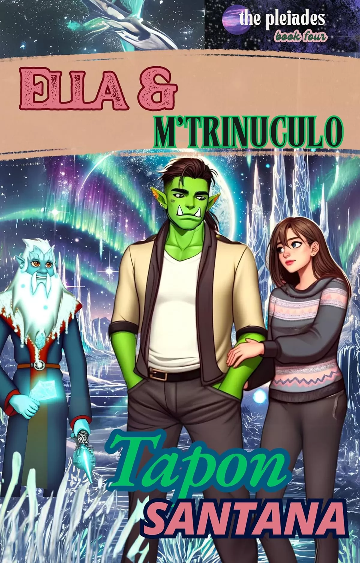 Ella & M'trinuculo: A Steamy Monster Fantasy Romance (The Pleiades Series: Part One #4) by Tapon Santana