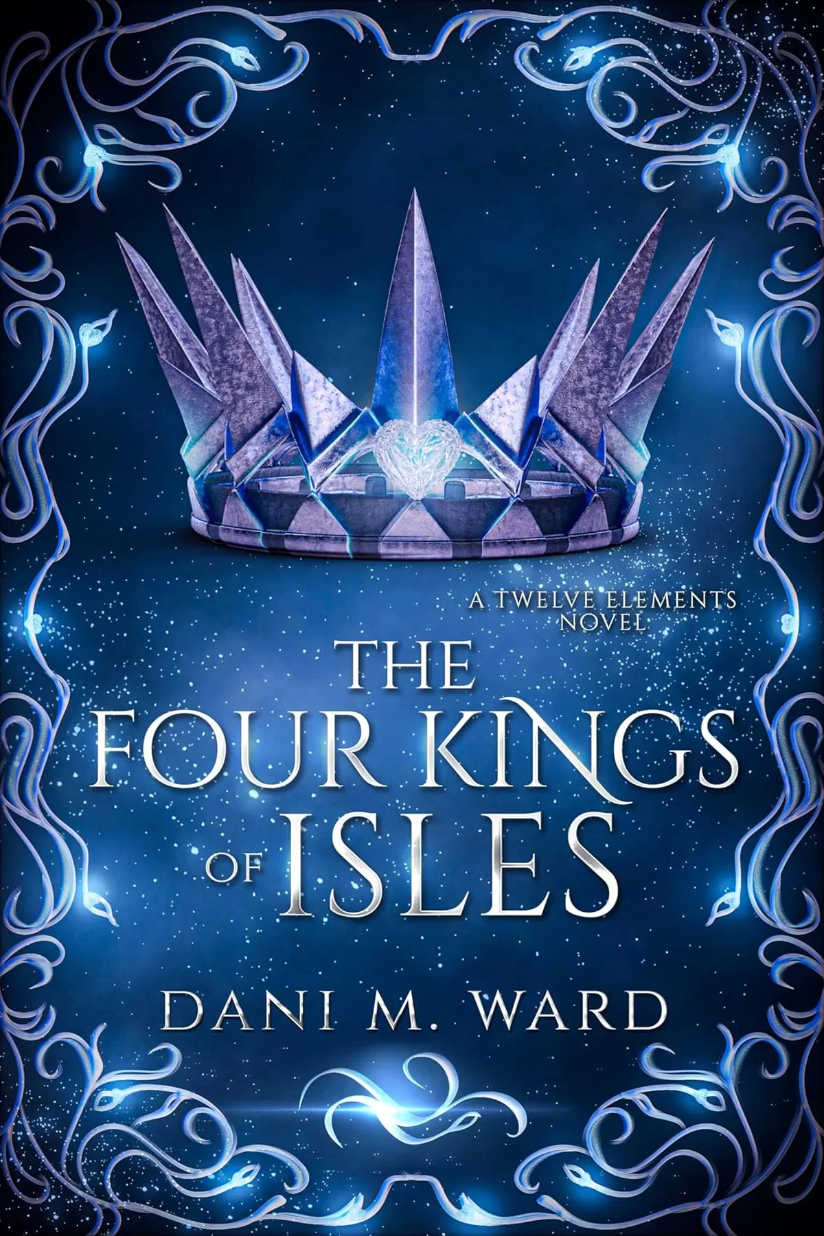 The Four Kings of Isles (The Twelve Elements Hexalogy #1) by Dani M. Ward