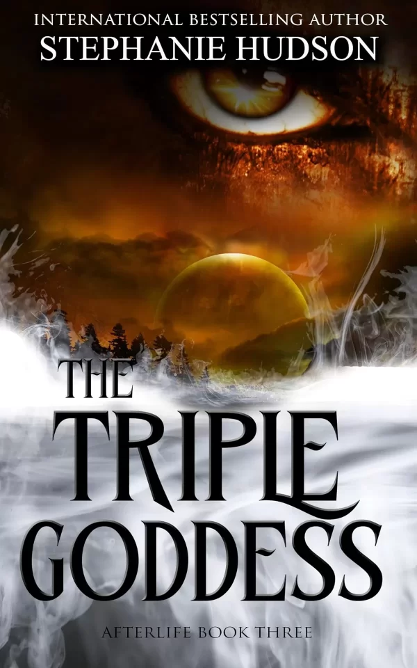 The Triple Goddess: Afterlife Saga #3 (Kings of Afterlife #3) by Stephanie Hudson