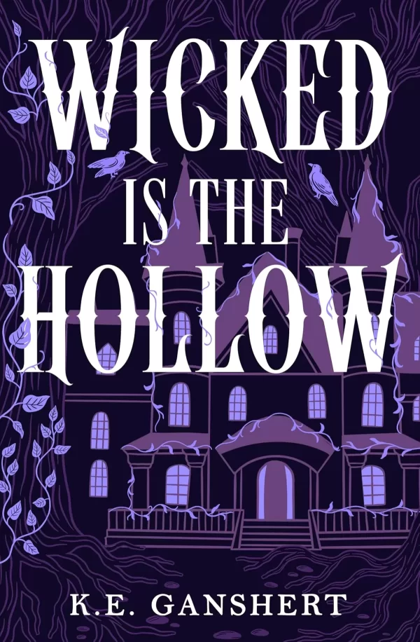 Wicked is the Hollow (Tales from the Hollow #1) by K.E. Ganshert