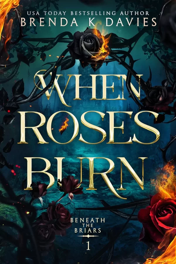 When Roses Burn (Beneath the Briars #1) by Brenda K Davies