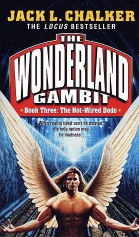 The Hot-Wired Dodo (The Wonderland Gambit #3) by Jack L. Chalker