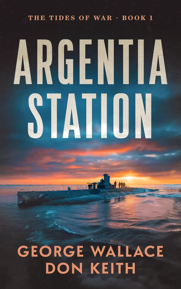 Argentia Station (The Tides of War #1) by George Wallace, Don Keith