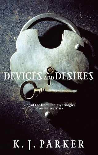 Devices and Desires (The Engineer Trilogy #1) by K. J. Parker