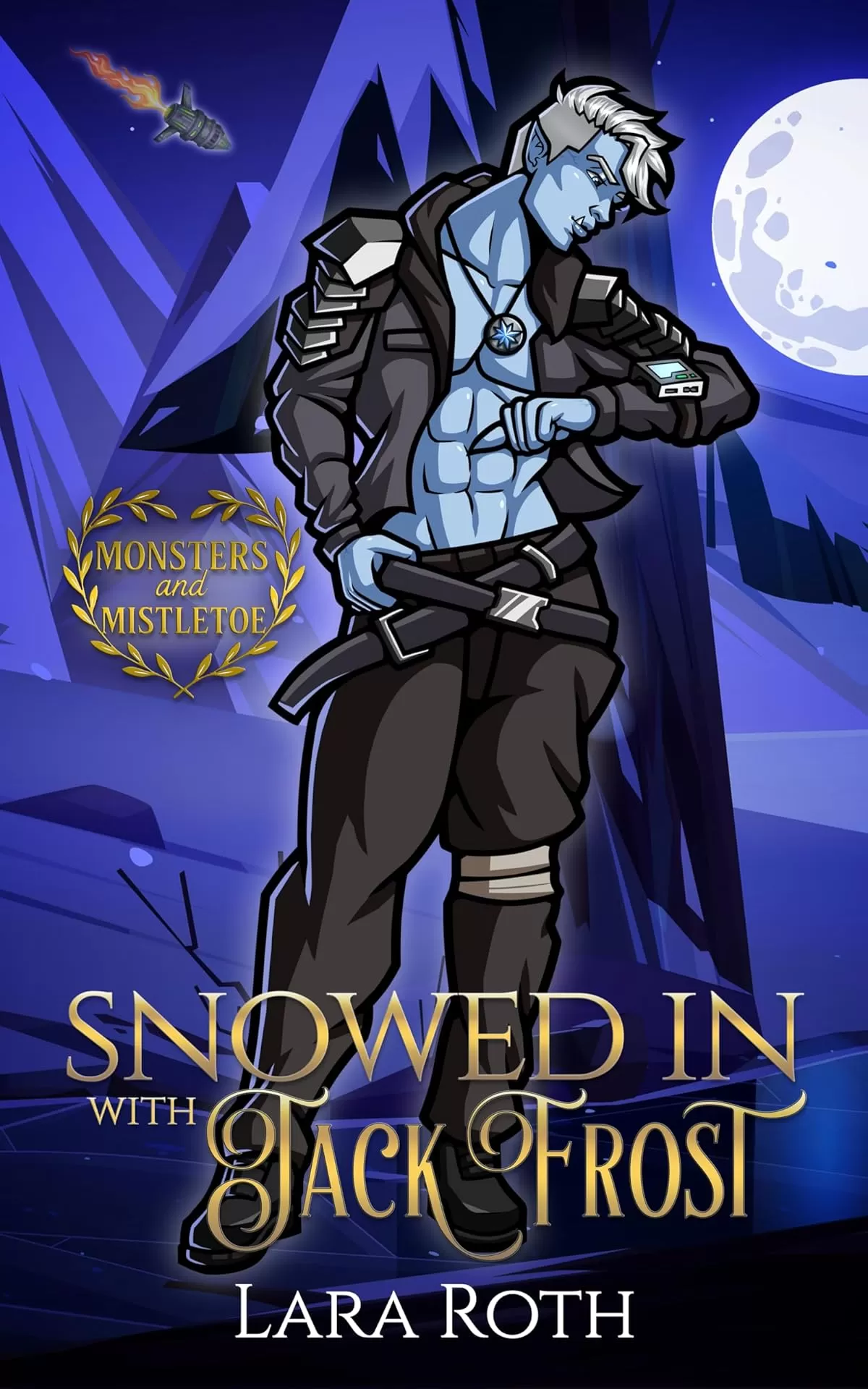 Snowed In With Jack Frost: A Small Town Christmas Romance (Monsters and Mistletoe) by Lara Roth