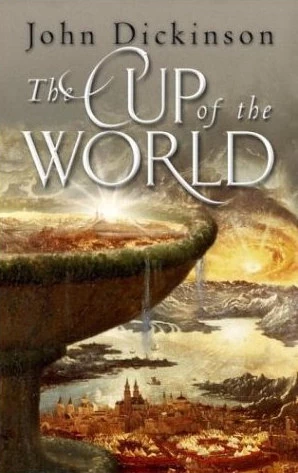The Cup of the World (Medieval Trilogy #1) by John Dickinson