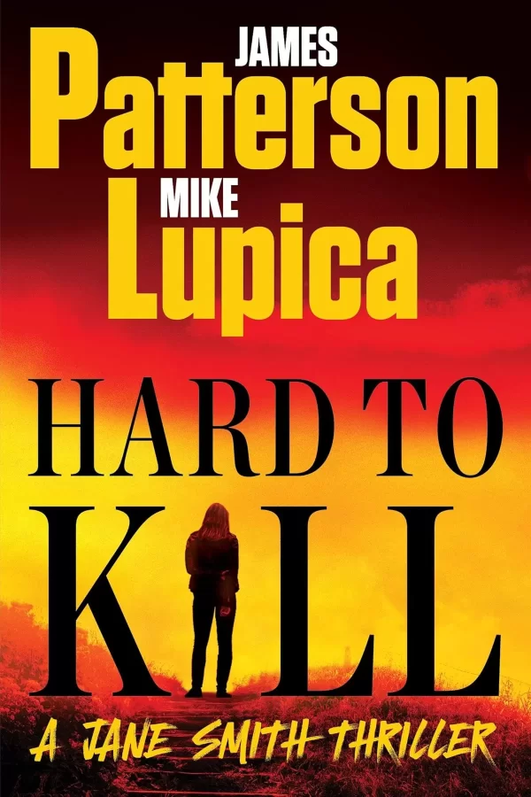 Hard to Kill (Jane Smith Thrillers #2) by James Patterson, Mike Lupica