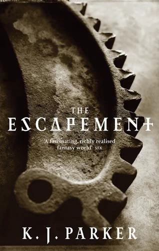 The Escapement (The Engineer Trilogy #3) by K. J. Parker