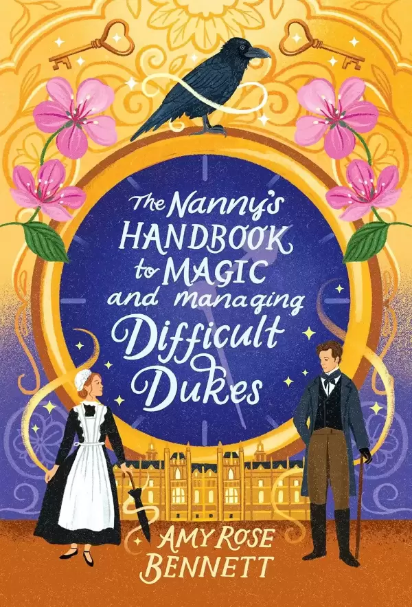 The Nanny's Handbook to Magic and Managing Difficult Dukes (The Parasol Academy #1) by Amy Rose Bennett