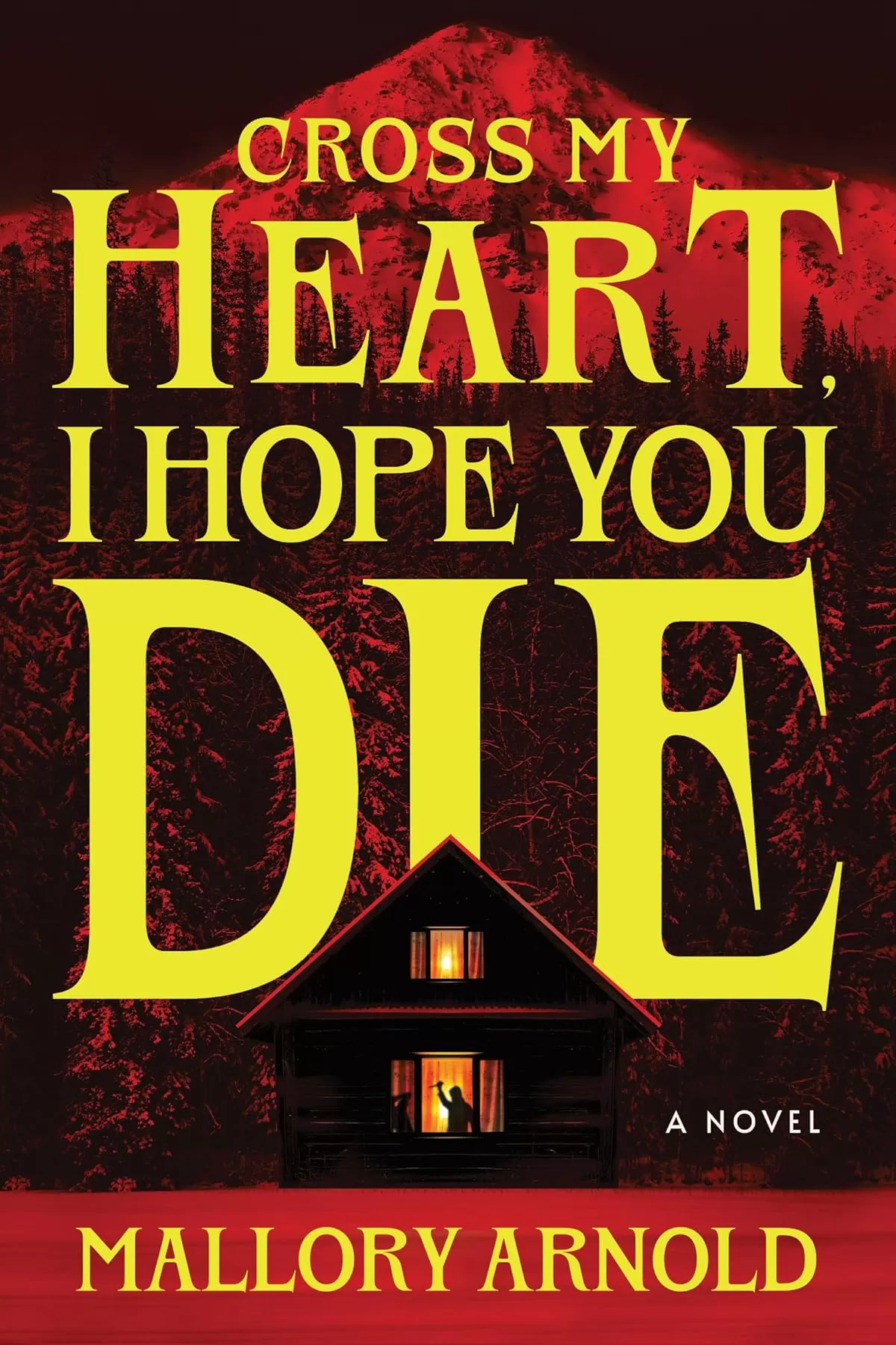 Cross My Heart, I Hope You Die by Mallory Arnold