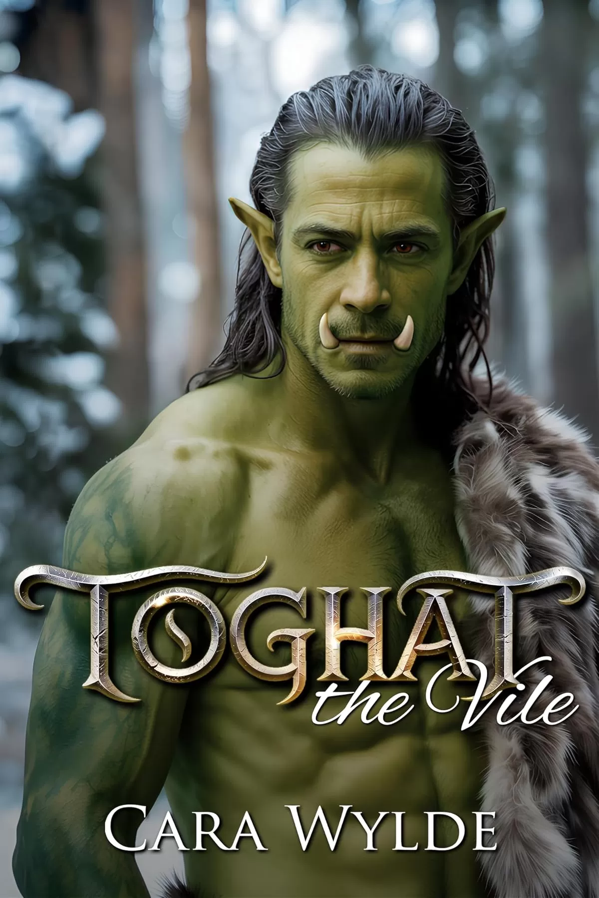 Toghat the Vile (Orc Mates) by Cara Wylde