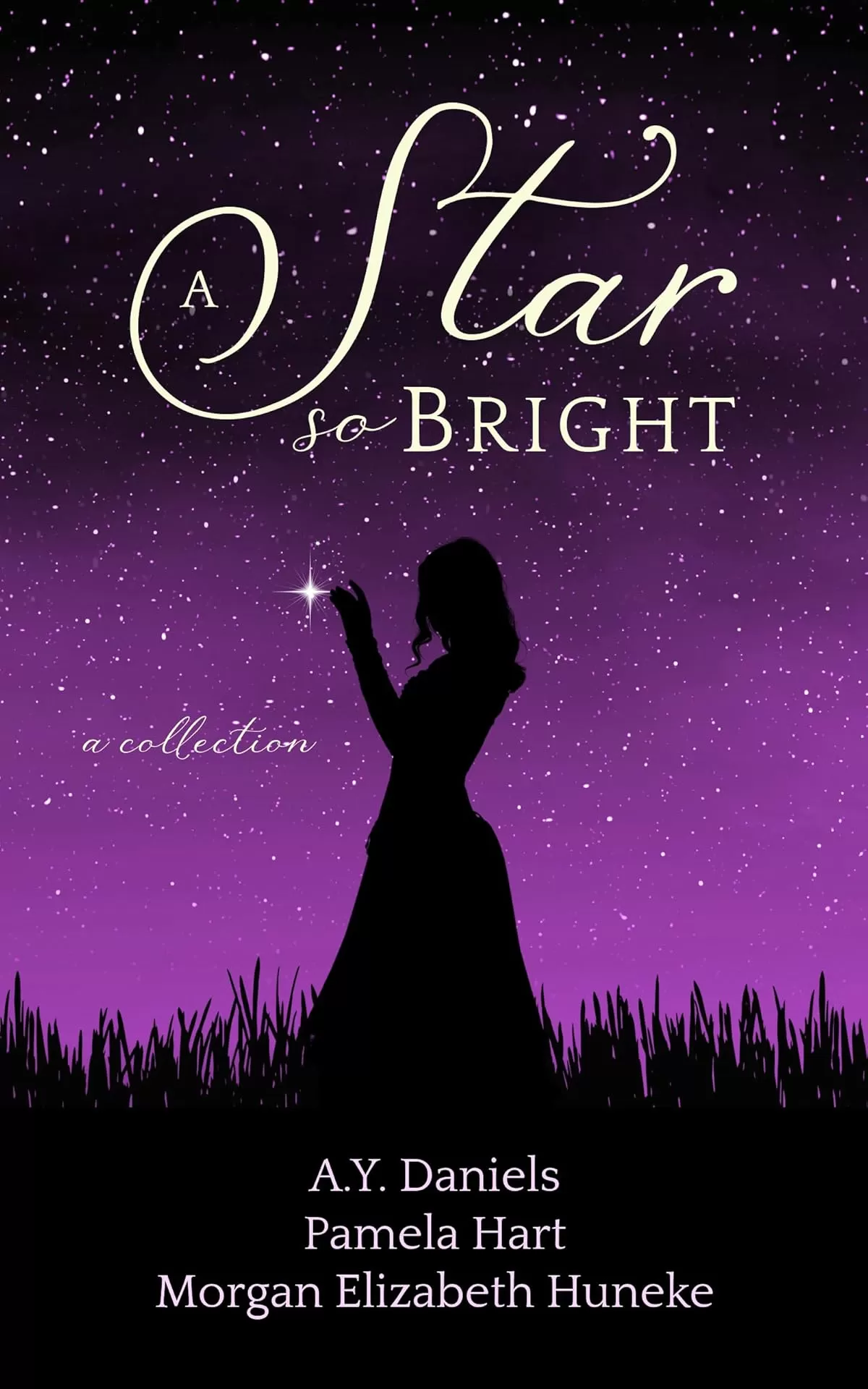 A Star so Bright: A Collection of Fantasy Fairy Tale Retellings (Fairy Tale Frenzy) by Morgan Elizabeth Huneke, Pamela Hart, A. Y. Daniels