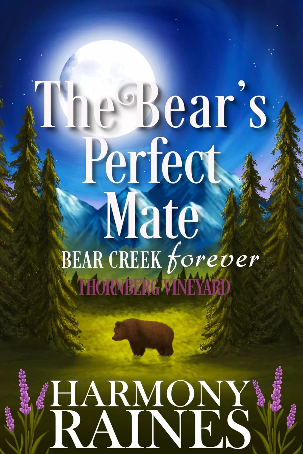 The Bear's Perfect Mate: Cozy Small Town Shifter Romance (Bear Creek Forever: Thornberg Vineyard #4) by Harmony Raines