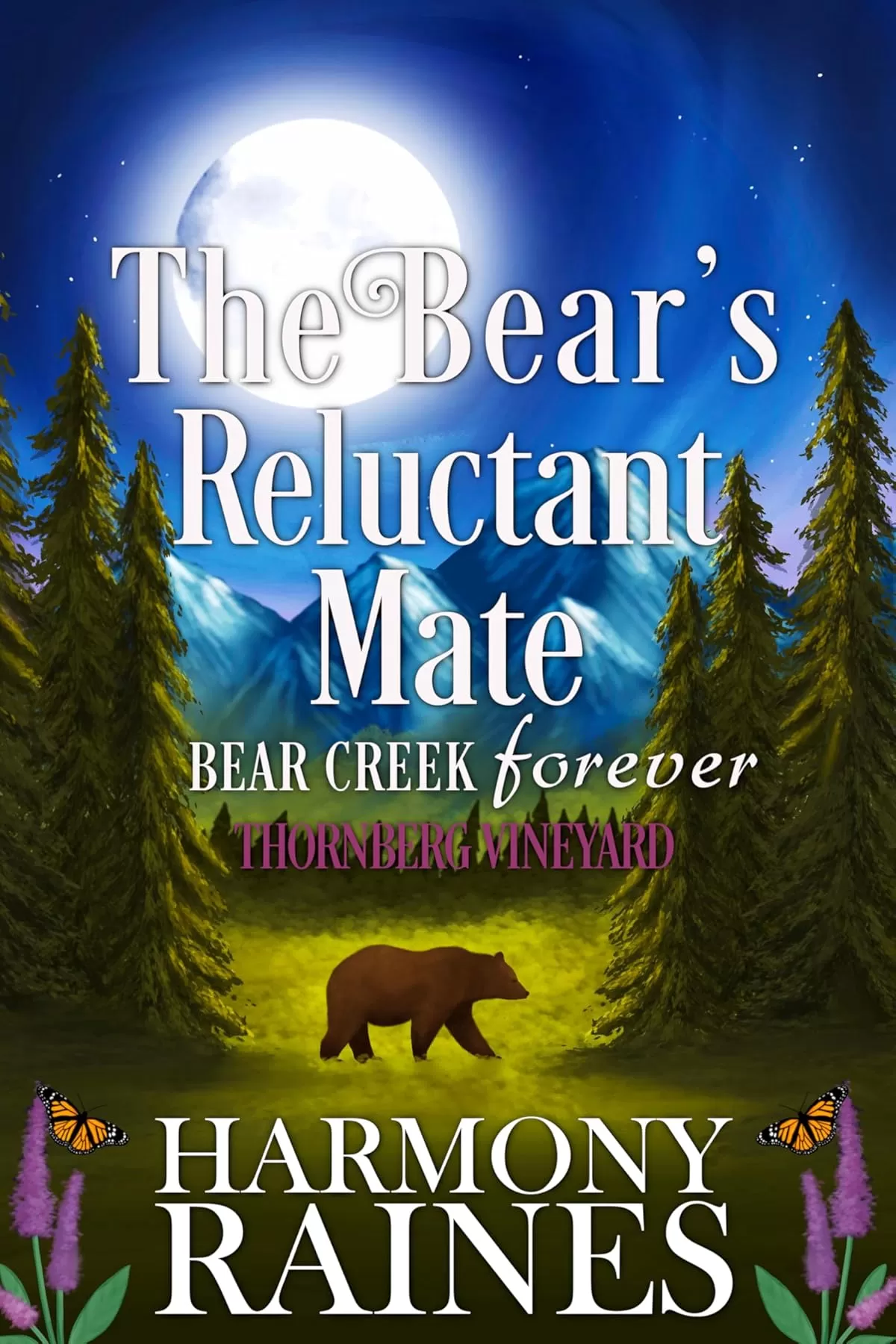 The Bear's Reluctant Mate: A Cozy Small Town Shifter Romance (Bear Creek Forever: Thornberg Vineyard #3) by Harmony Raines