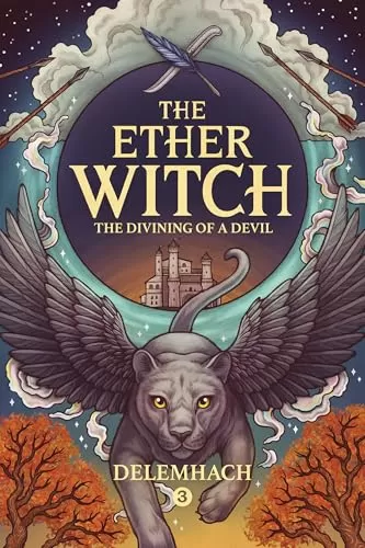 The Divining of a Devil (The Ether Witch #3) by Delemhach
