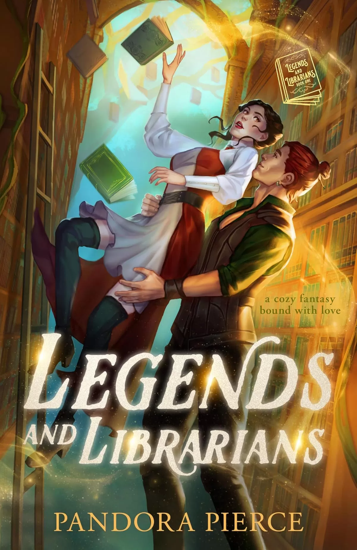 Legends and Librarians: A Cozy Fantasy Bound with Love (Legends and Librarians #1) by Pandora Pierce
