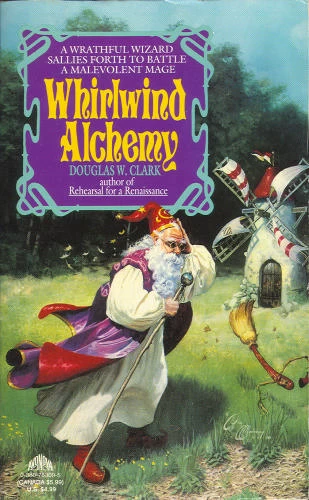 Whirlwind Alchemy (Corwyn Misadventures #3) by Douglas W. Clark