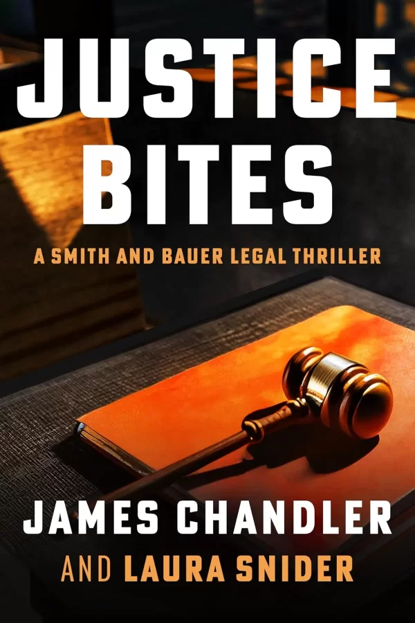 Justice Bites (Smith and Bauer #1) by James Chandler, Laura Snider
