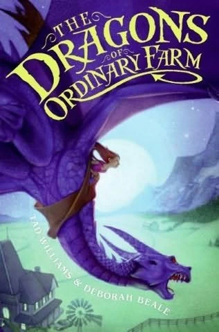 The Dragons of Ordinary Farm (The Ordinary Farm Adventures #1) by Tad Williams, Deborah Beale