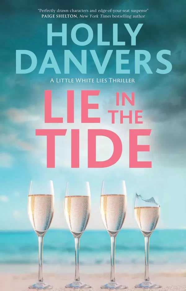 Lie In The Tide (A Little White Lies thriller #1) by Holly Danvers