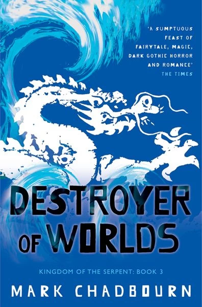 Destroyer of Worlds (Kingdom of the Serpent #3) by Mark Chadbourn