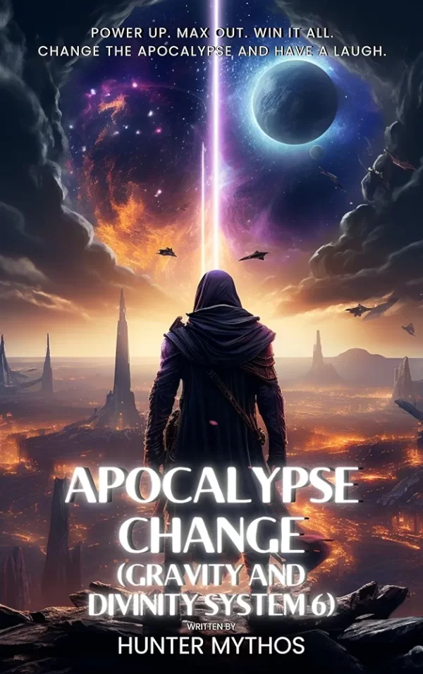 Apocalypse Change: A Dungeon Crawler LitRPG Adventure (Gravity and Divinity System #6) by Hunter Mythos