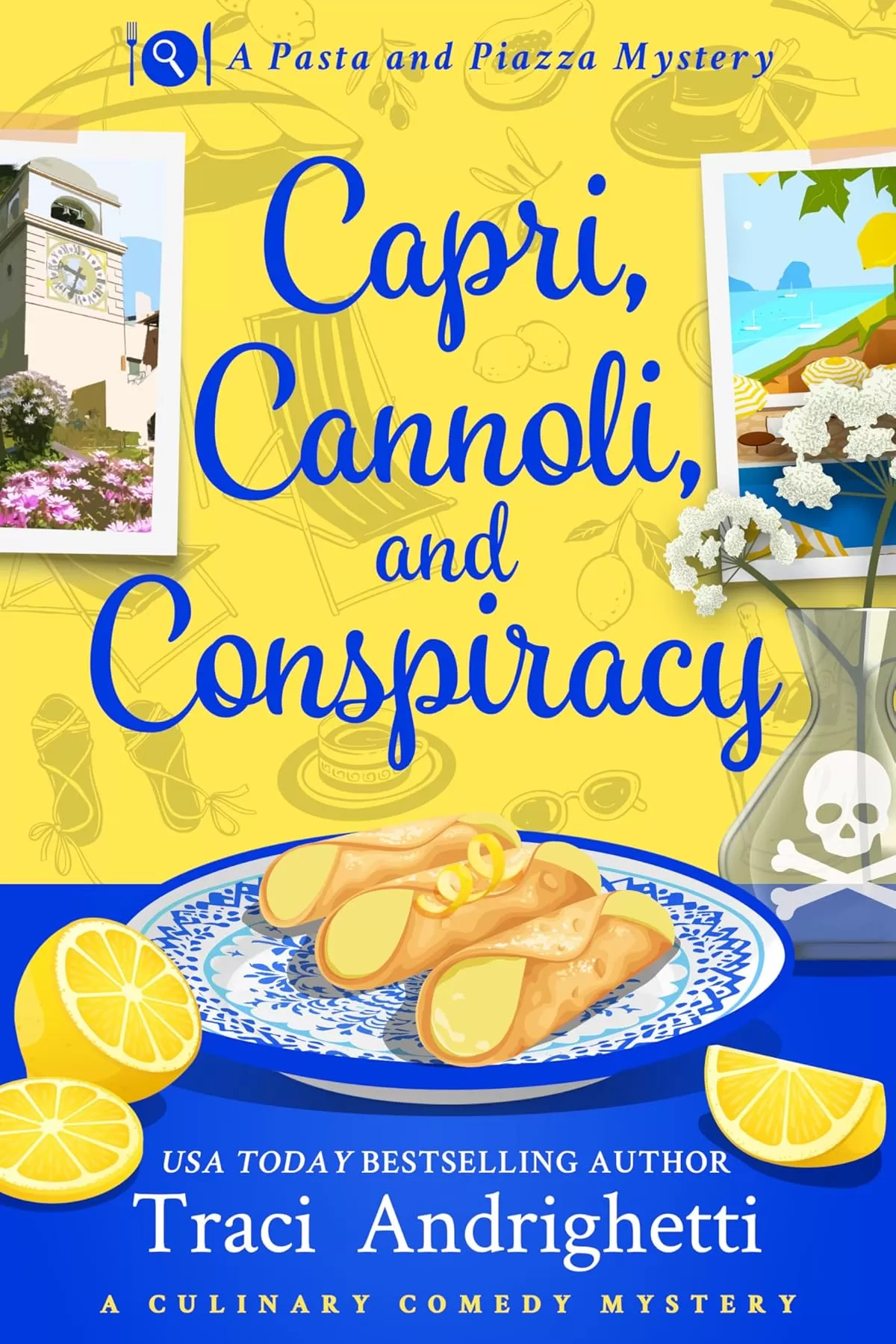 Capri, Cannoli, and Conspiracy (Pasta and Piazza Mysteries #1) by Traci Andrighetti