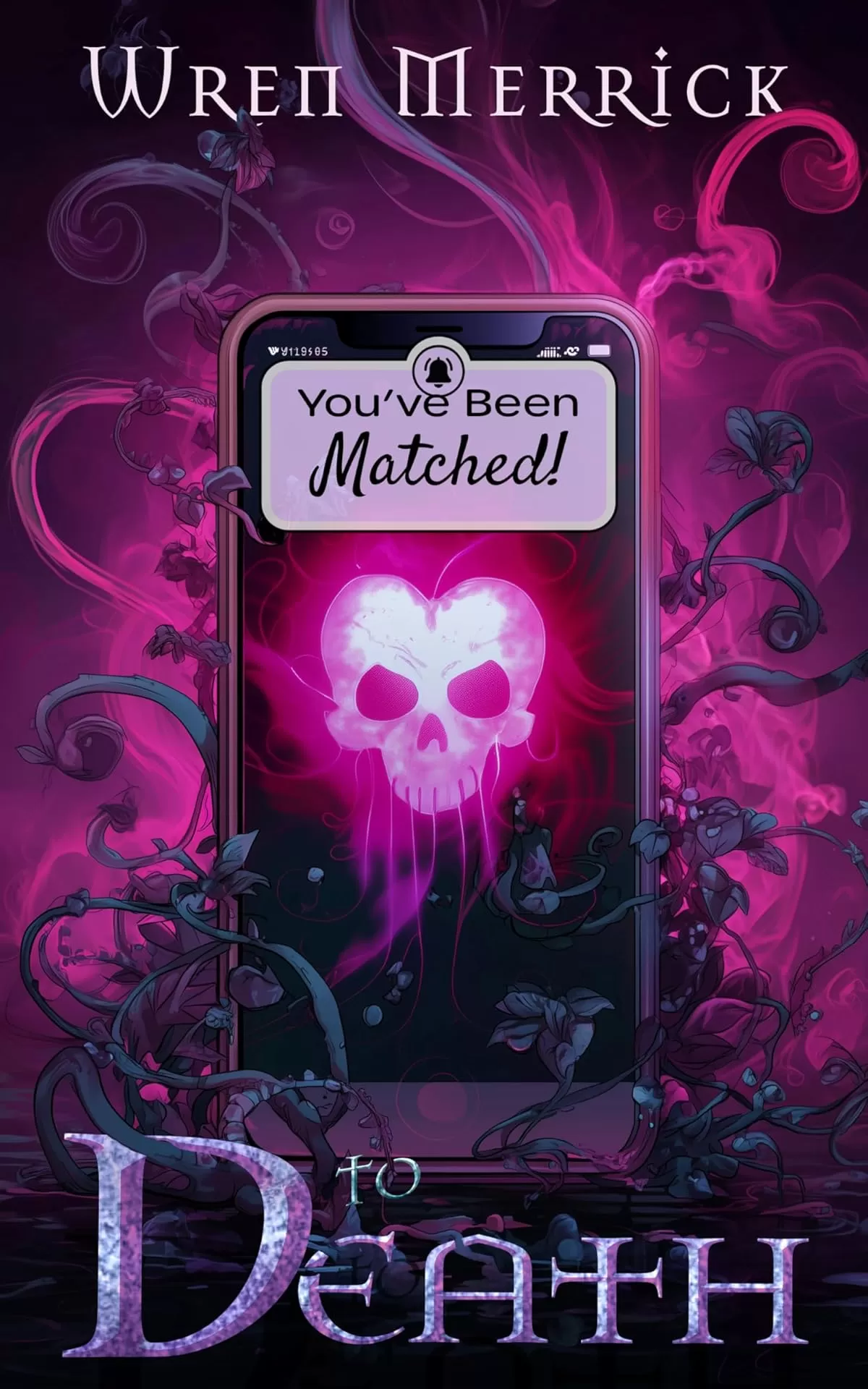 You've Been Matched to Death: A Monster Matchmaking Romance (Fatematch™) by Wren Merrick